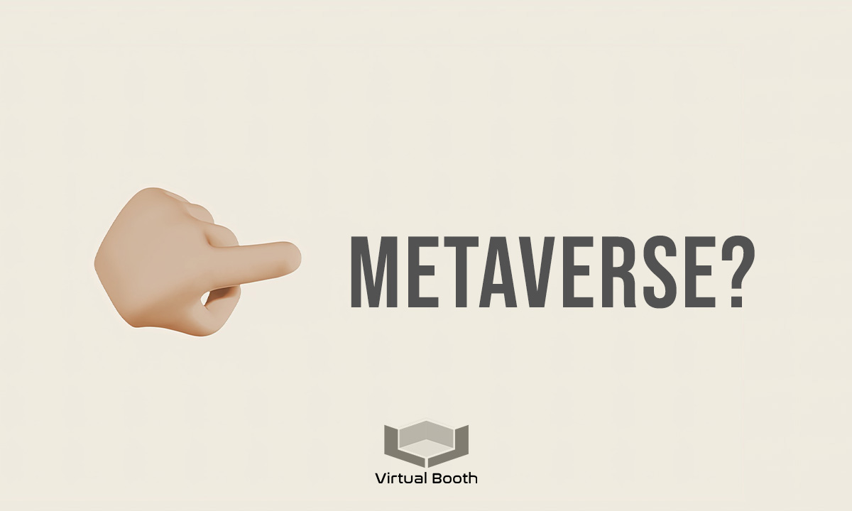 We are in the Metaverse, and your company? 